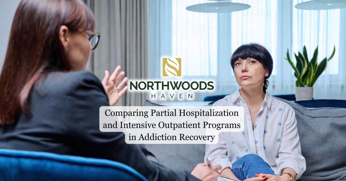 Comparing Partial Hospitalization and Intensive Outpatient Programs in Addiction Recovery