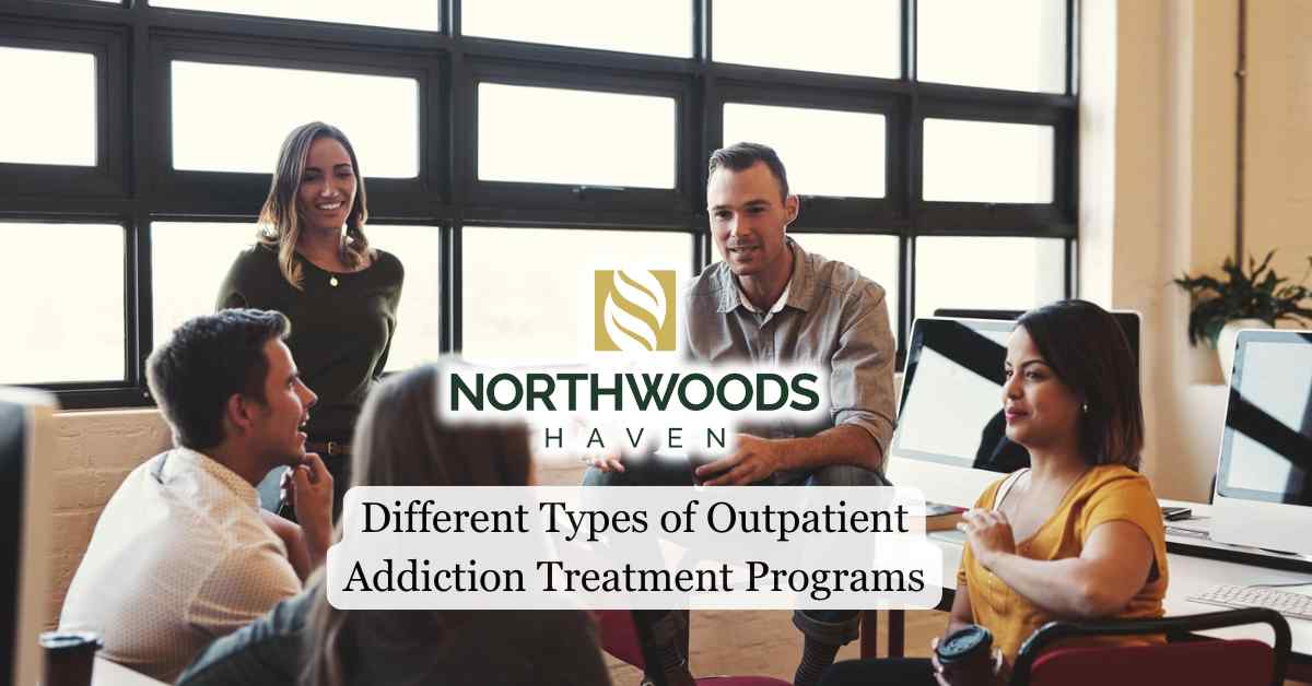 Different Types of Outpatient Addiction Treatment Programs