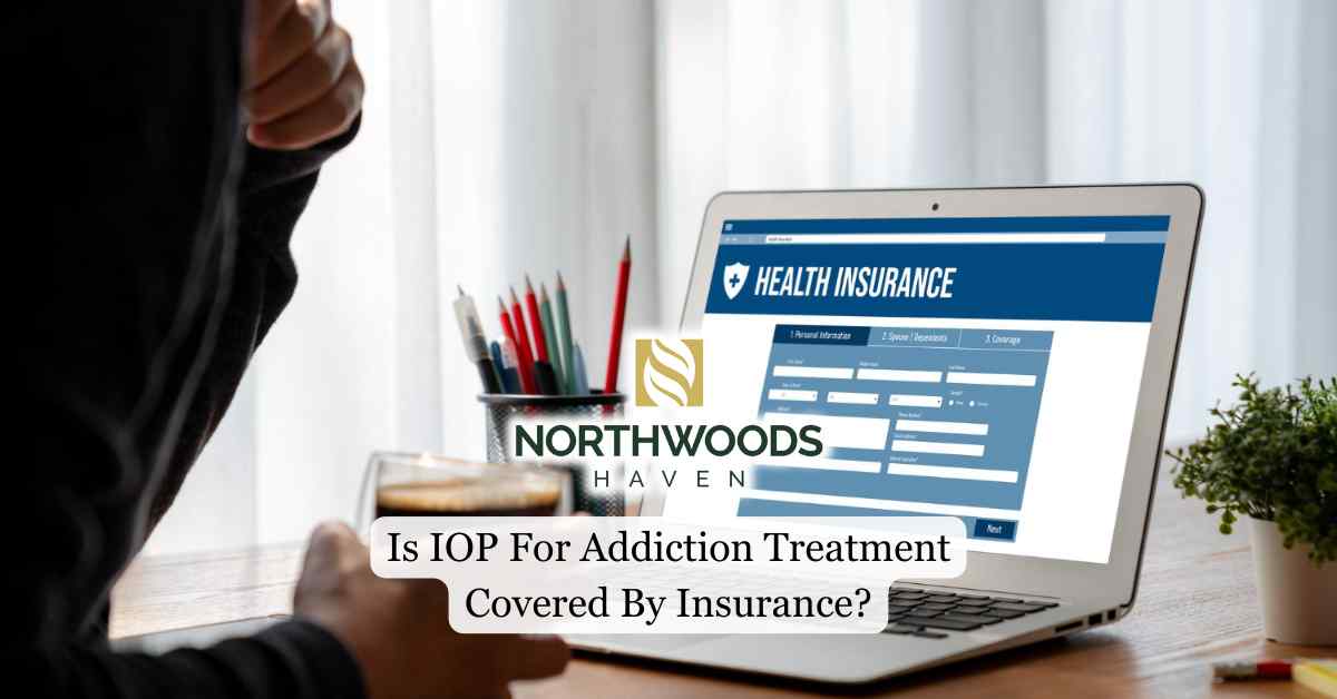 Is IOP Treatment For Addiction Treatment Covered By Insurance