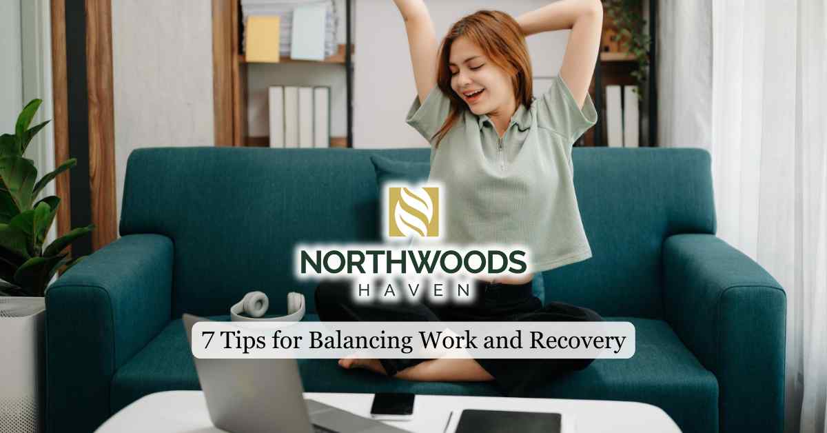 7 Tips for Balancing Work and Recovery