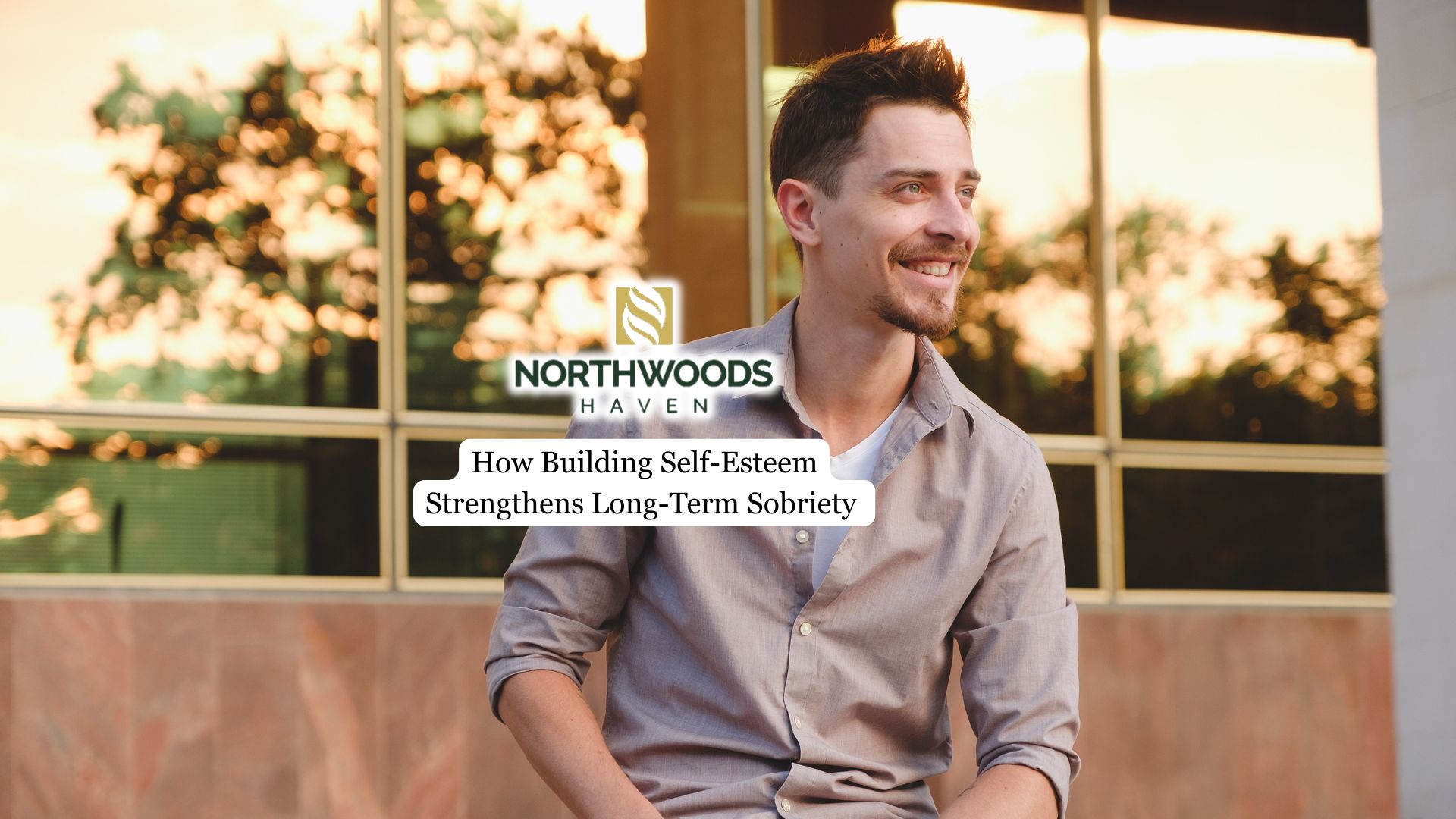 How Building Self-Esteem Strengthens Long-Term Sobriety